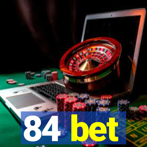 84 bet